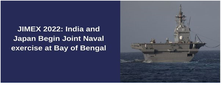 Japan-India Maritime Bilateral Exercise &ndash; Jimex 2022	 (GS Paper 3, Defence)