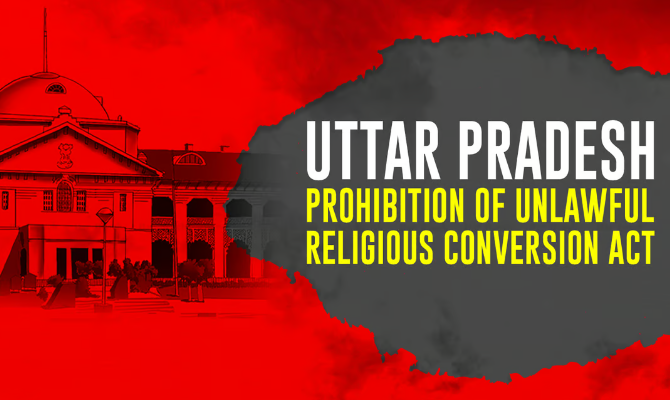 Uttar Pradesh&rsquo;s Prohibition of Unlawful Conversion of Religion Act, 2021  (GS Paper 2, Indian Polity & Governance)